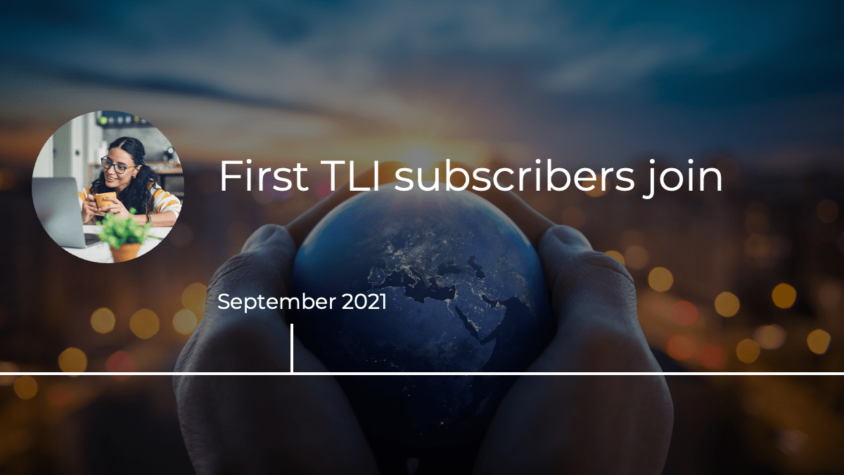 September 2021: First TLI subscribers join