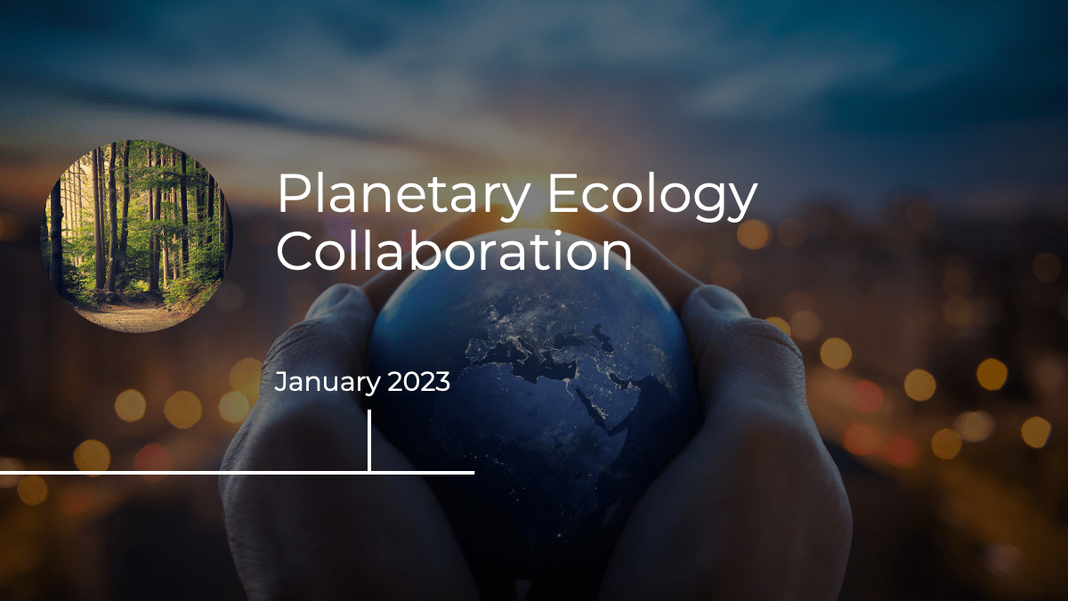 January 2023: Planetary Ecology Collaboration