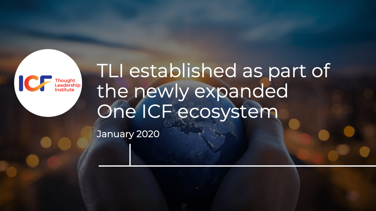 January 2020: TLI established as part of the newly expanded One ICF ecosystem